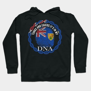 Turks And Caicos Its In My DNA - Gift for Turks And Caicos From Turks And Caicos Hoodie